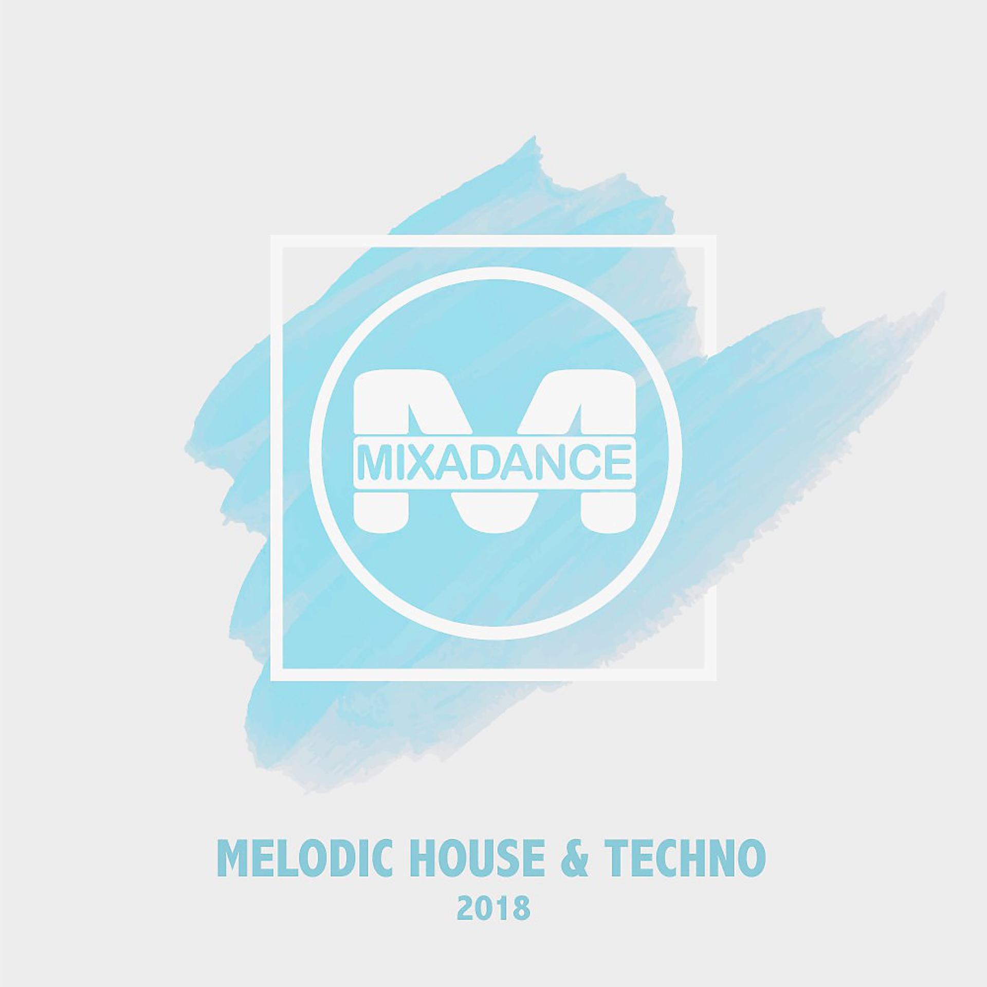 Постер альбома Mixadance Fm - Melodic House and Techno 2018