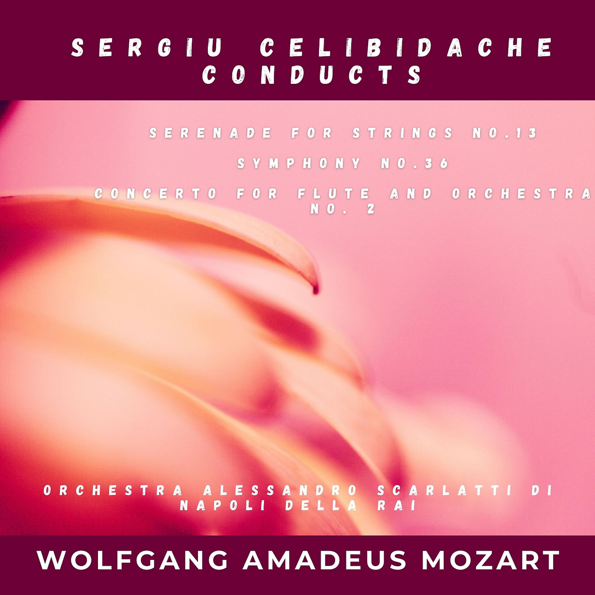 Постер альбома Wolfgang Amadeus Mozart: Serenade for Strings No.13, Symphony No.36, Concerto for Flute and Orchestra No. 2
