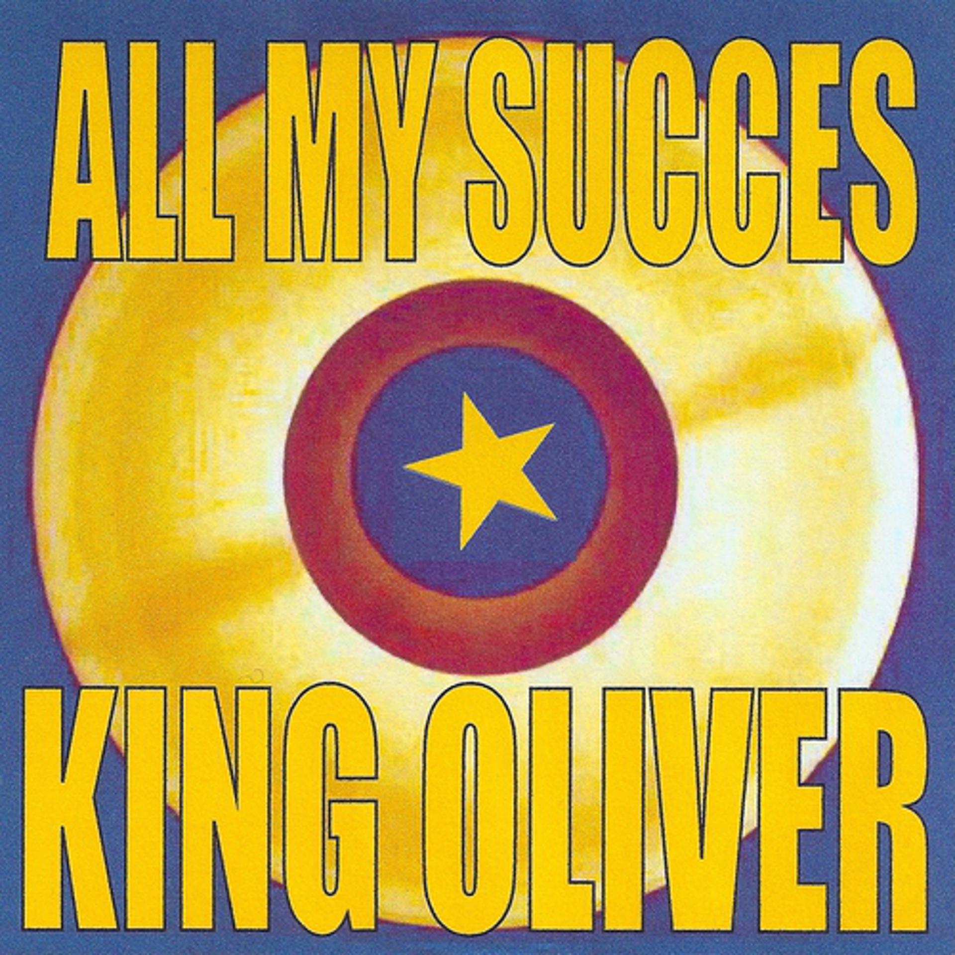 Постер альбома All My Succes - King Oliver