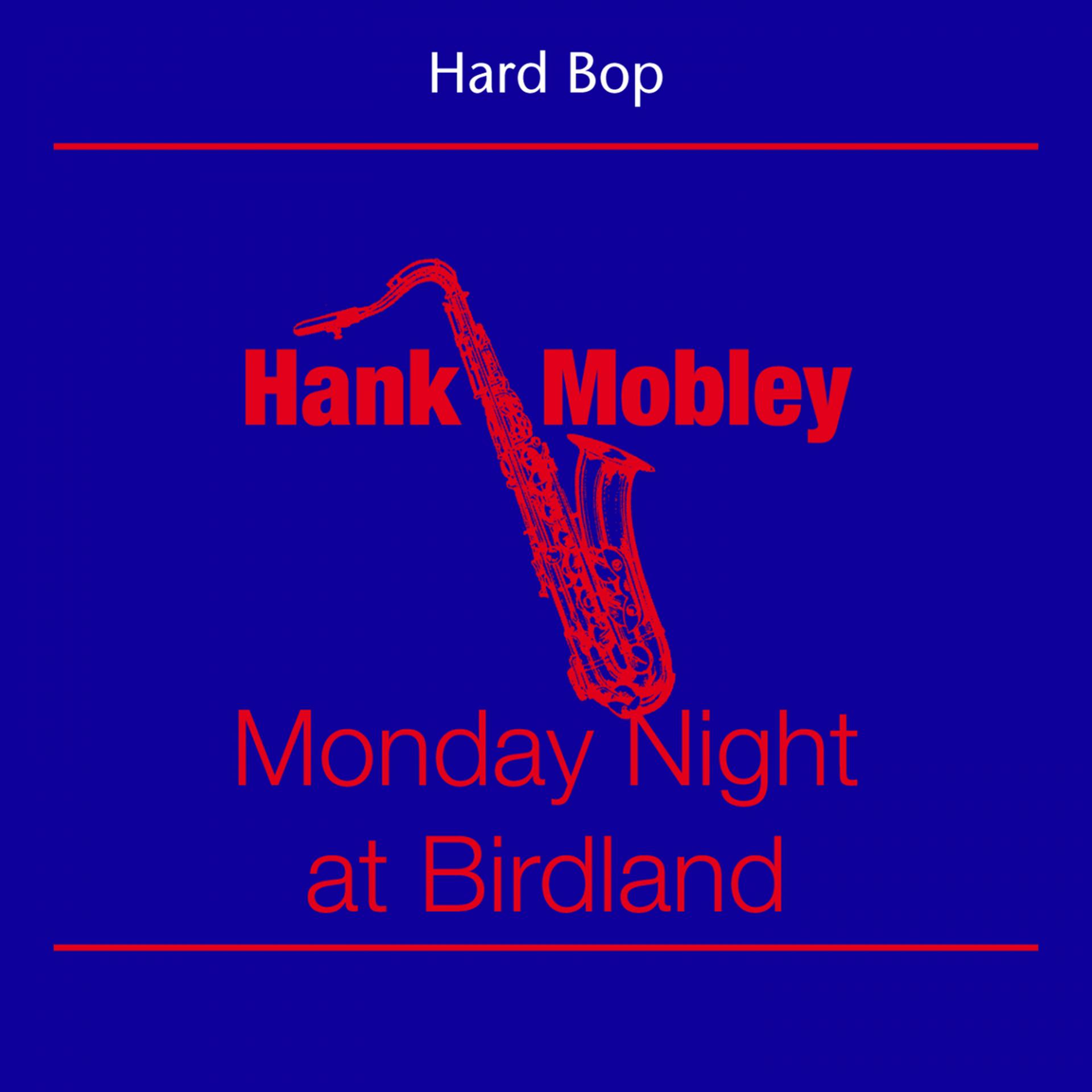 Постер альбома Hard Bop (Hank Mobley - Monday Night At Birdland)