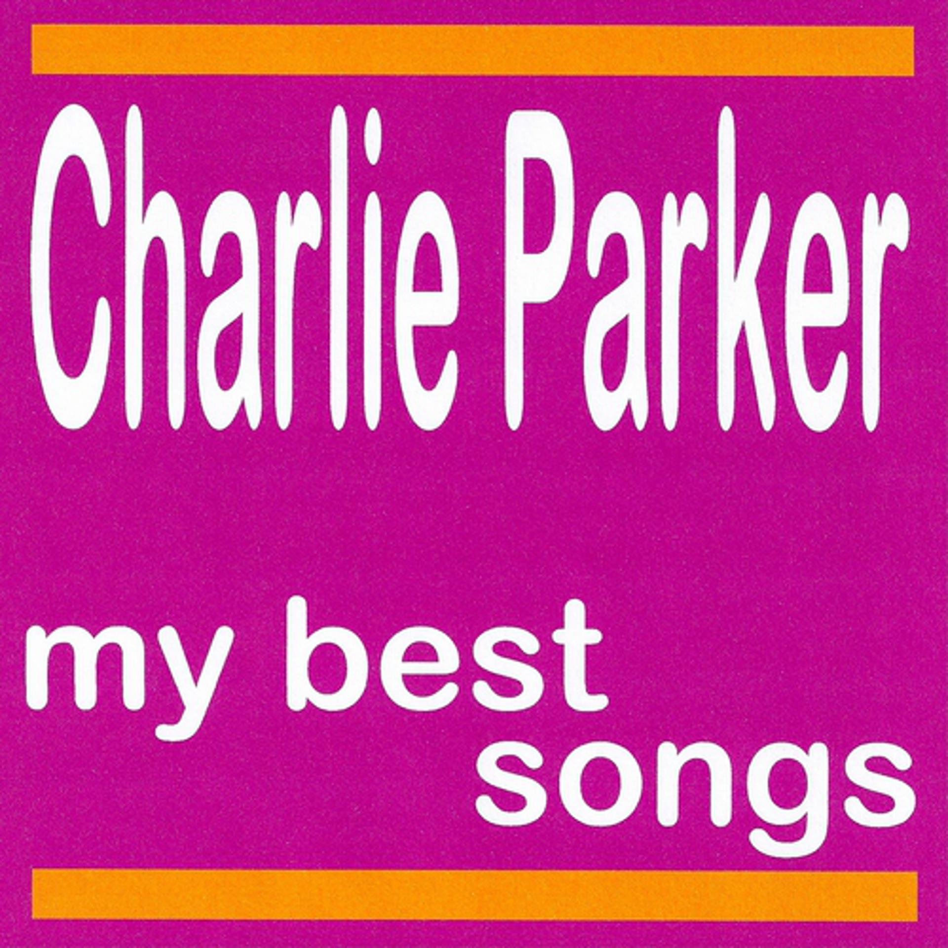 Постер альбома My Best Songs - Charlie Parker