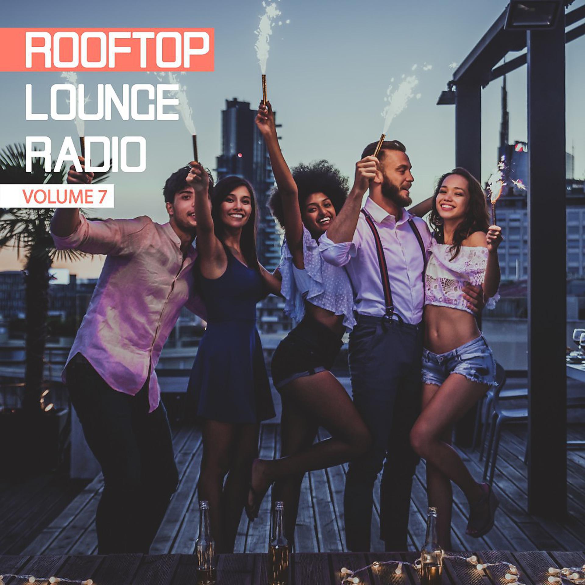 Постер альбома Rooftop Lounge Radio, Vol. 7