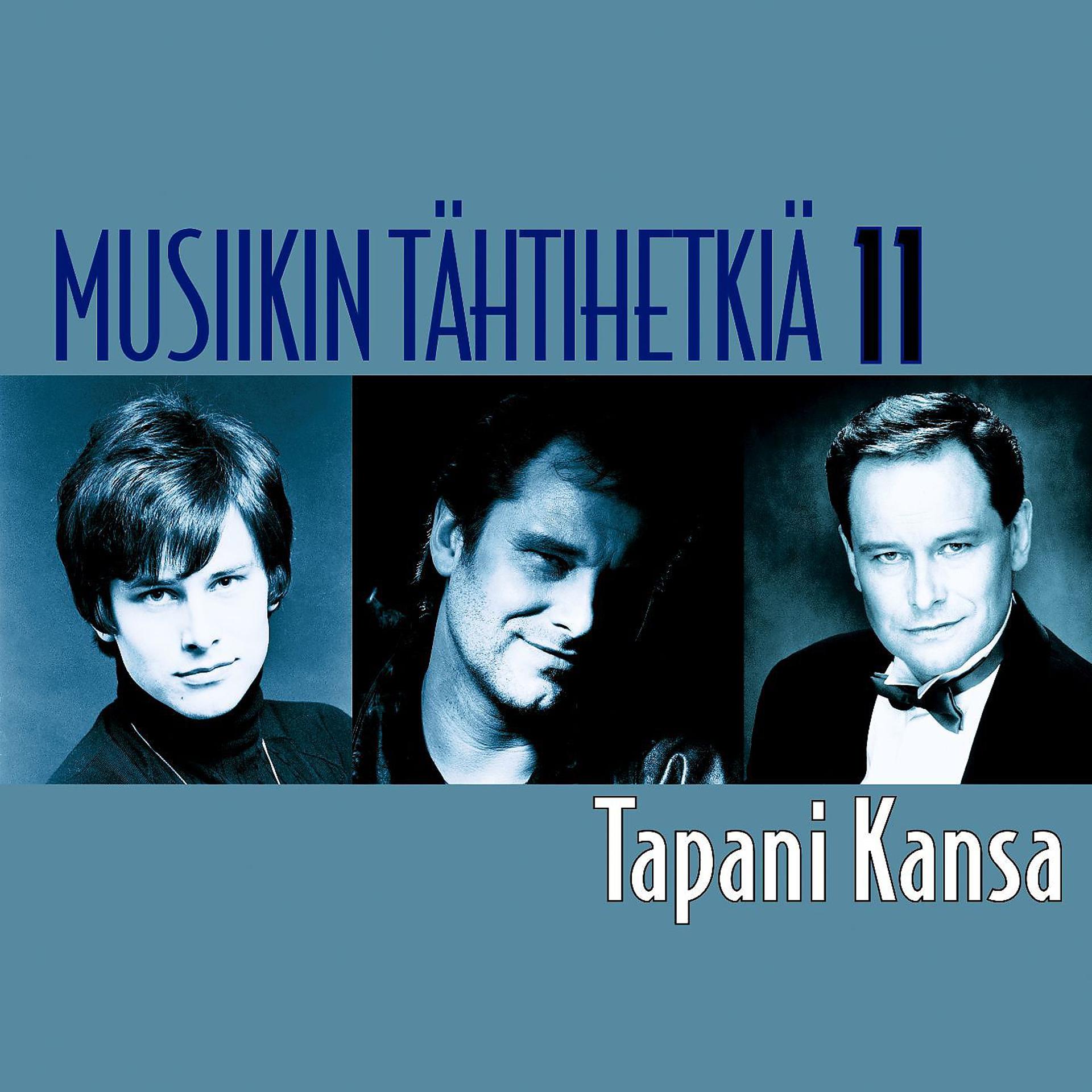 Постер альбома Musiikin tähtihetkiä 11 - Tapani Kansa