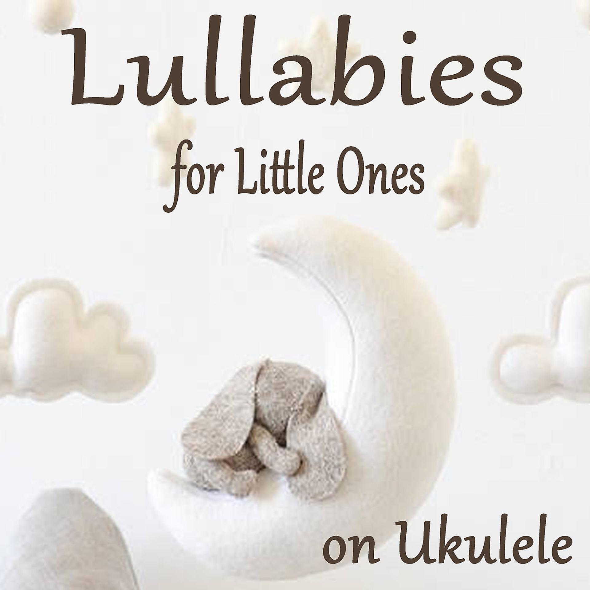 Постер альбома Lullabies for Little Ones on Ukulele