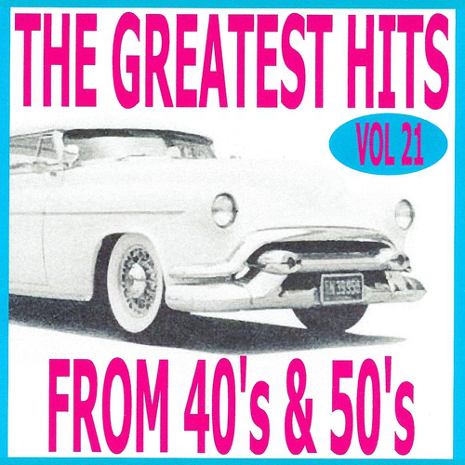 Постер альбома The Greatest Hits from 40's and 50's, Vol. 21