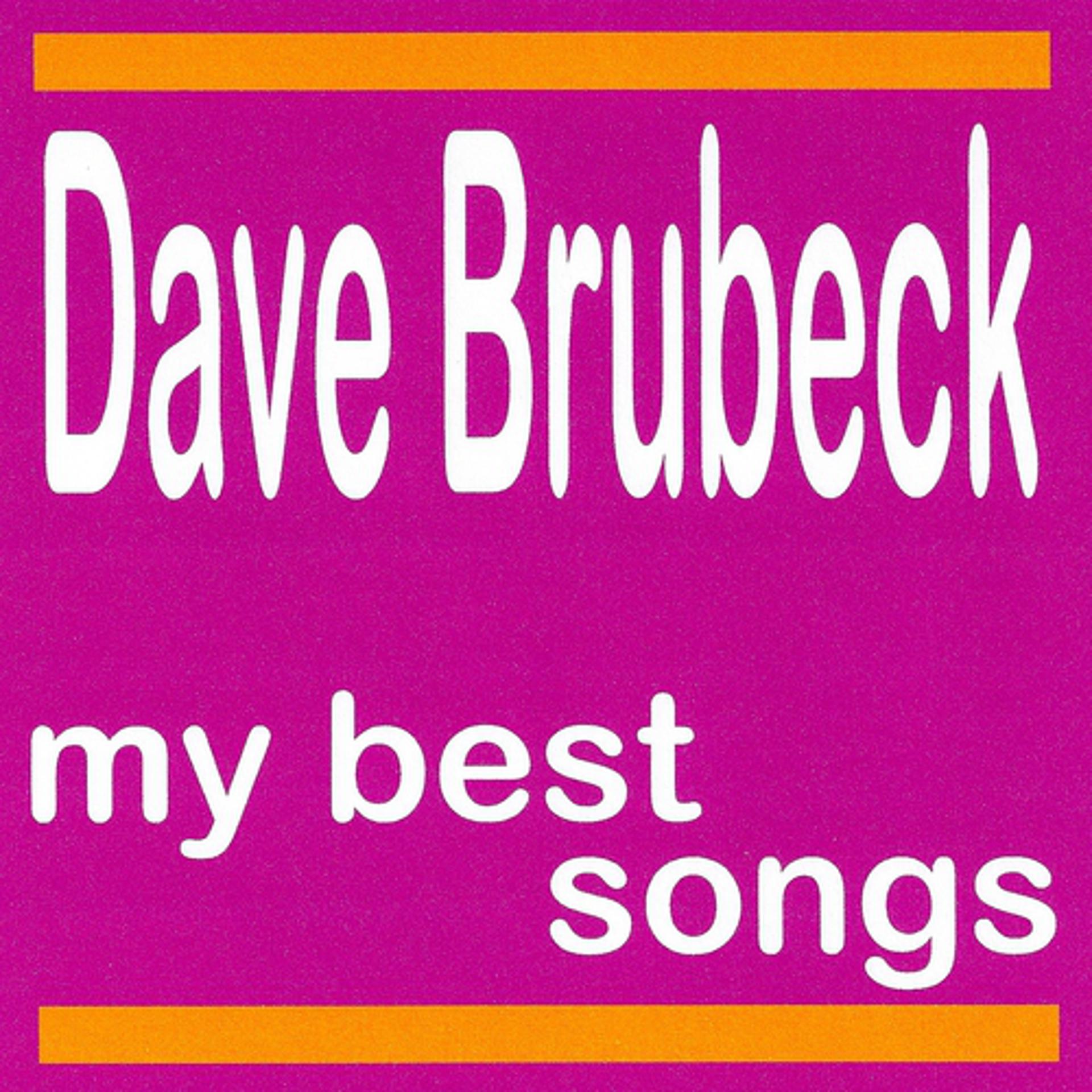 Постер альбома Dave Brubec : My Best Songs