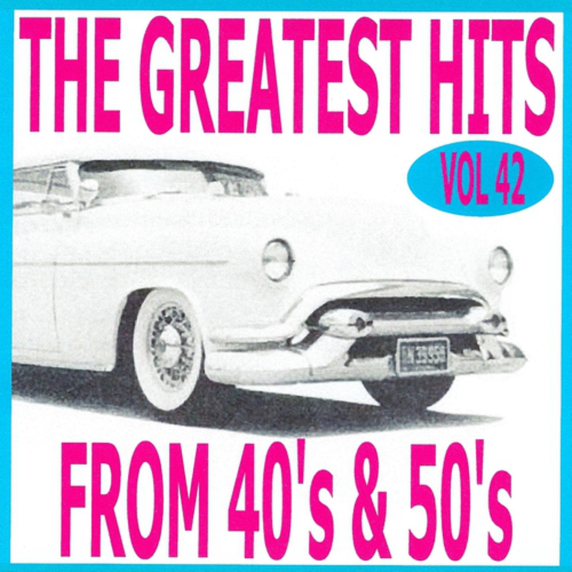 Постер альбома The Greatest Hits from 40's and 50's, Vol. 42