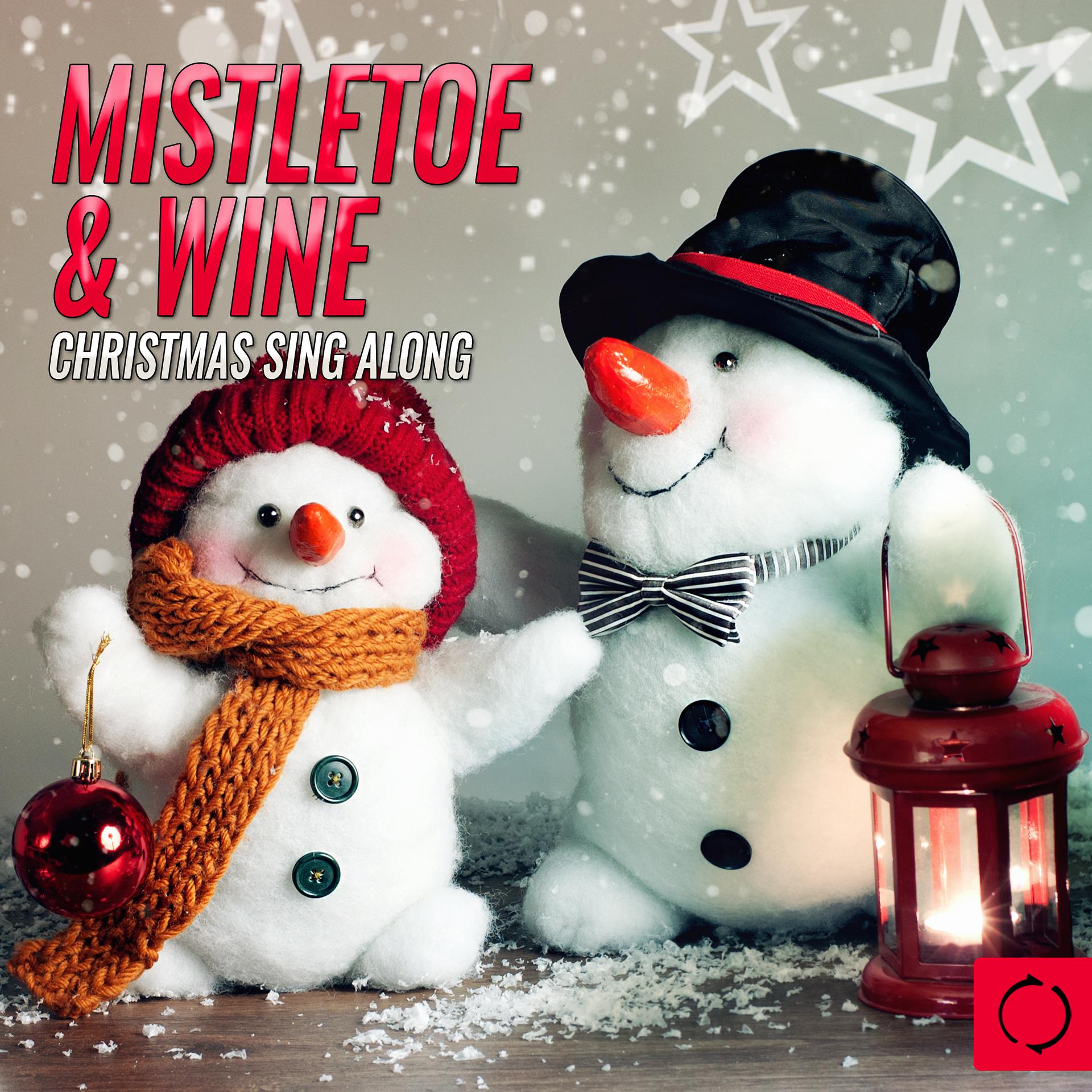 Постер альбома Mistletoe & Wine Christmas Sing Along
