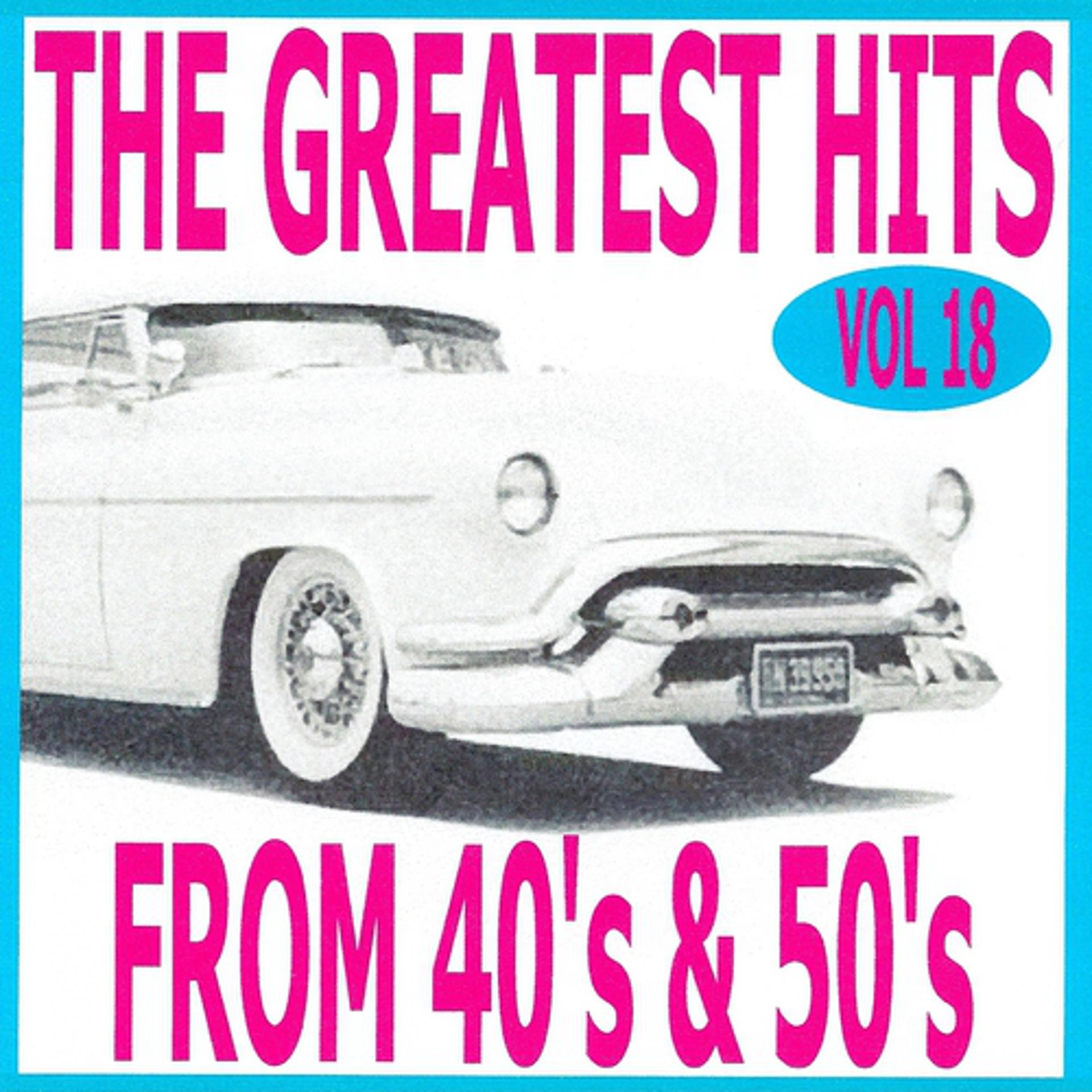 Постер альбома The greatest hits from 40's and 50's volume 18