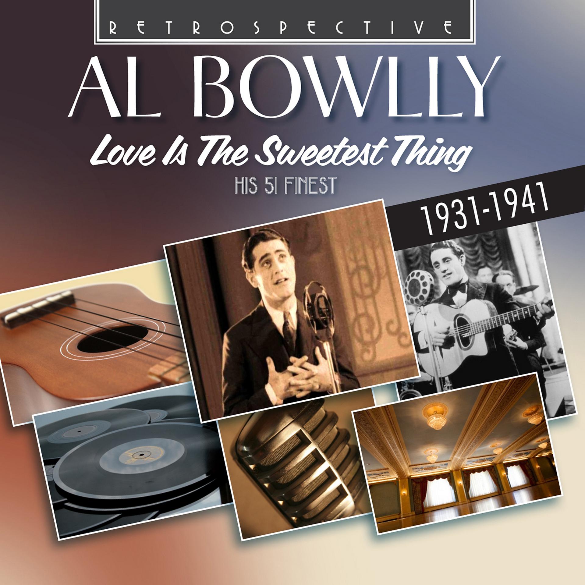 Постер альбома Al Bowlly: Love Is the Sweetest Thing