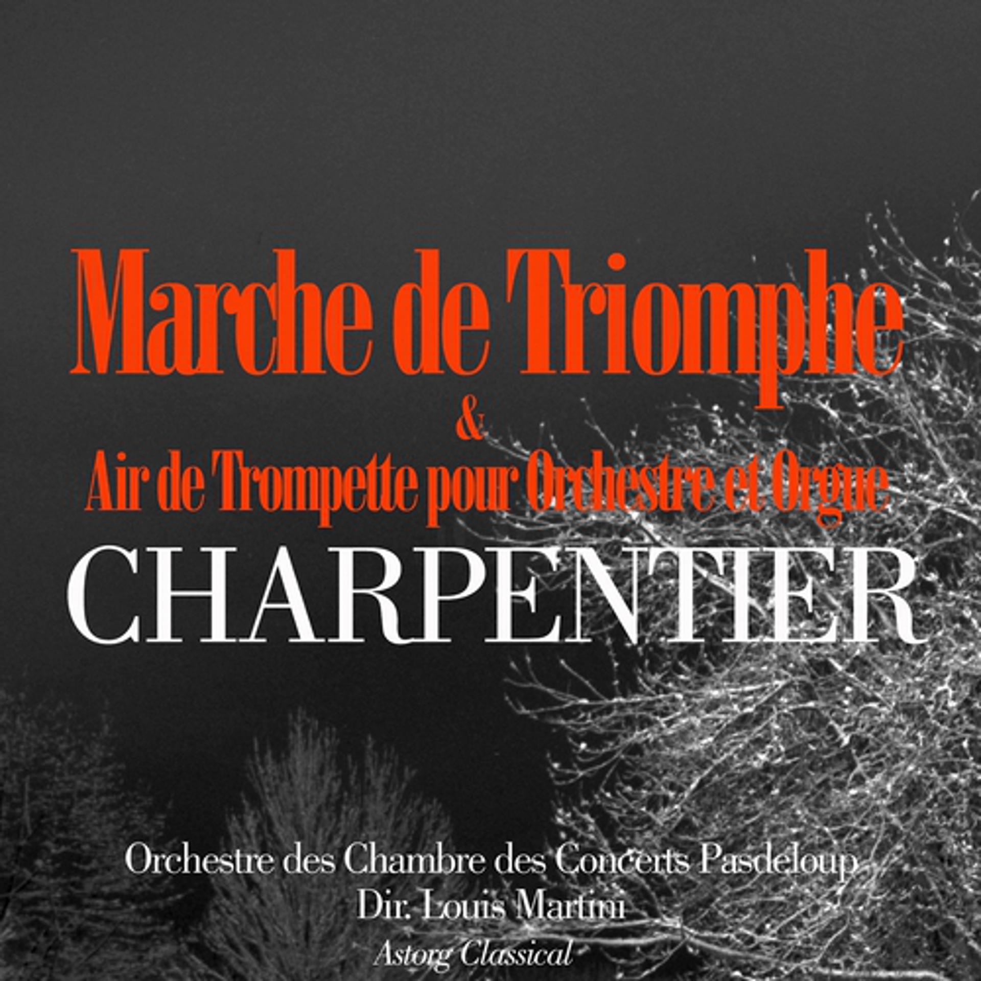 Постер альбома Charpentier: Marche de triomphe et air de trompette pour orchestre et orgue