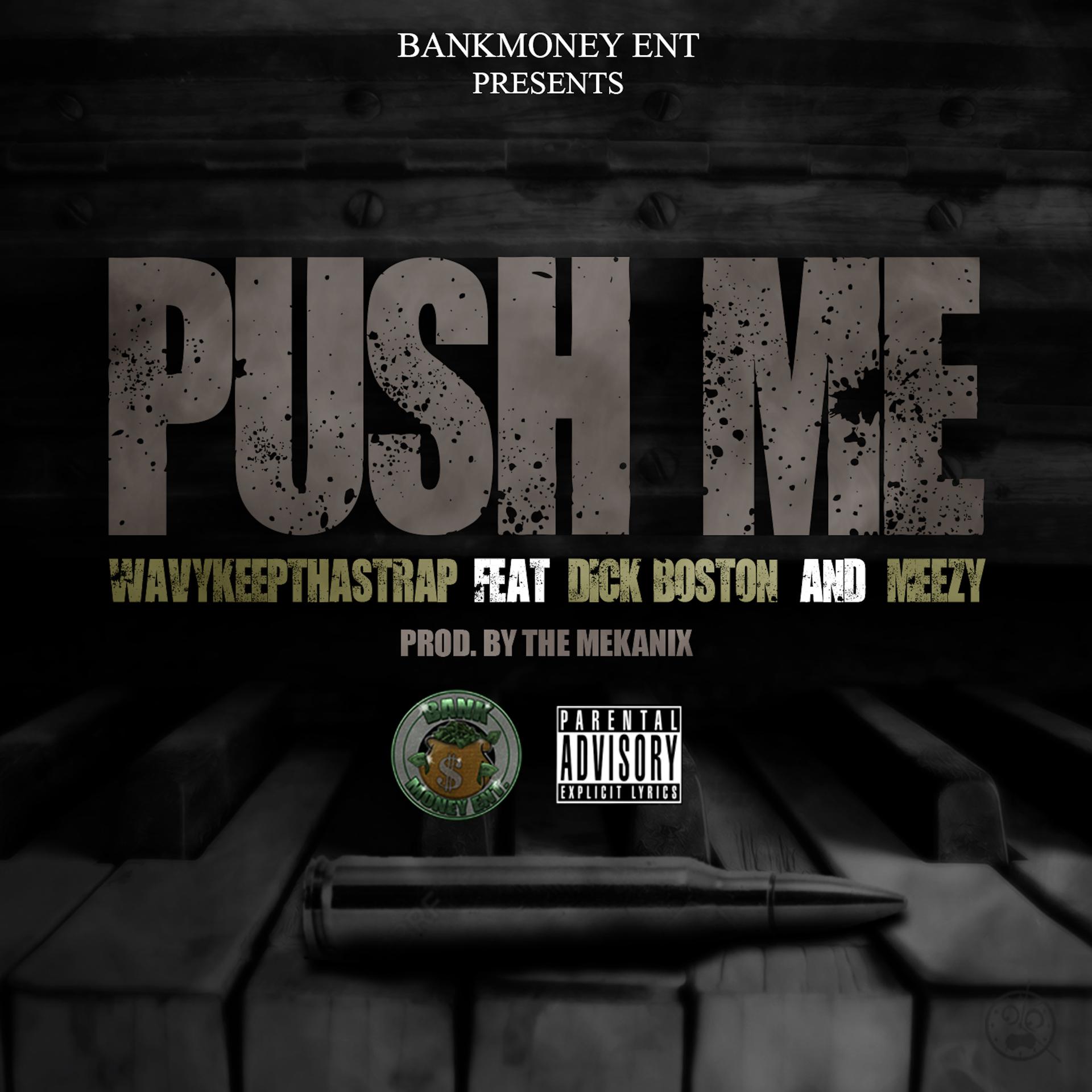 Постер альбома Bankmoney Ent. Presents: Push Me (feat. Dick Boston & Meezy)