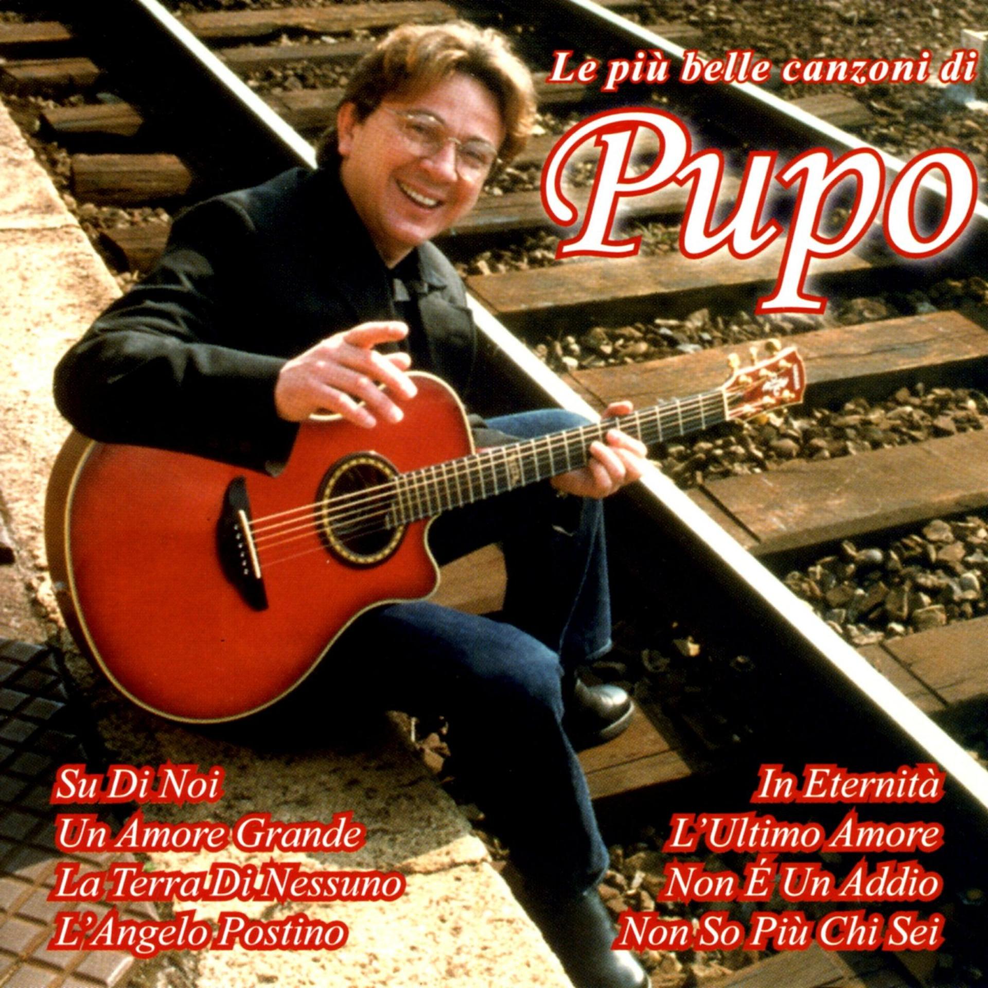 Постер альбома Le Piu' Belle Canzoni Di Pupo