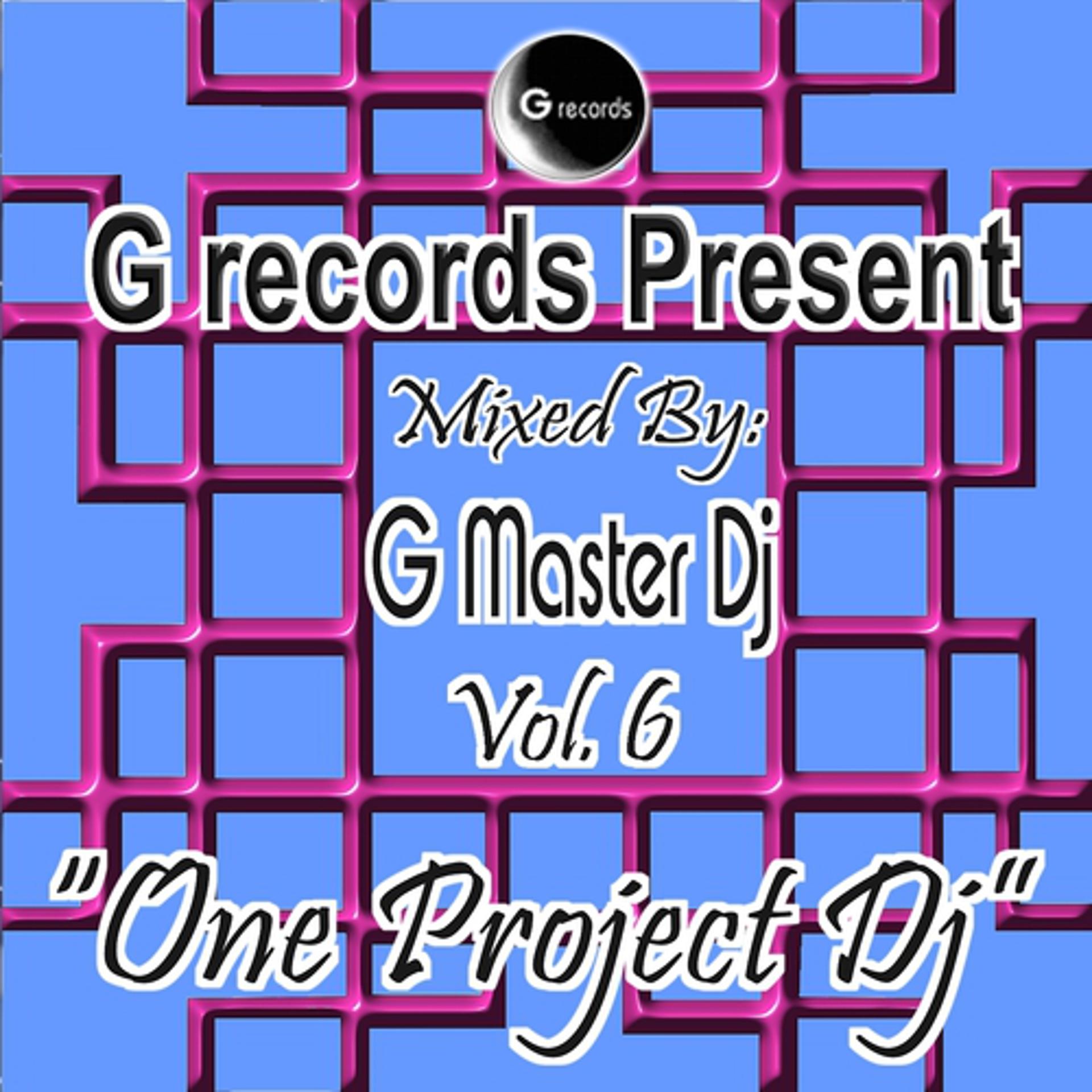 Постер альбома One Project DJ Mixed By G Master DJ, Vol. 6 (G Records Presents G Master DJ)