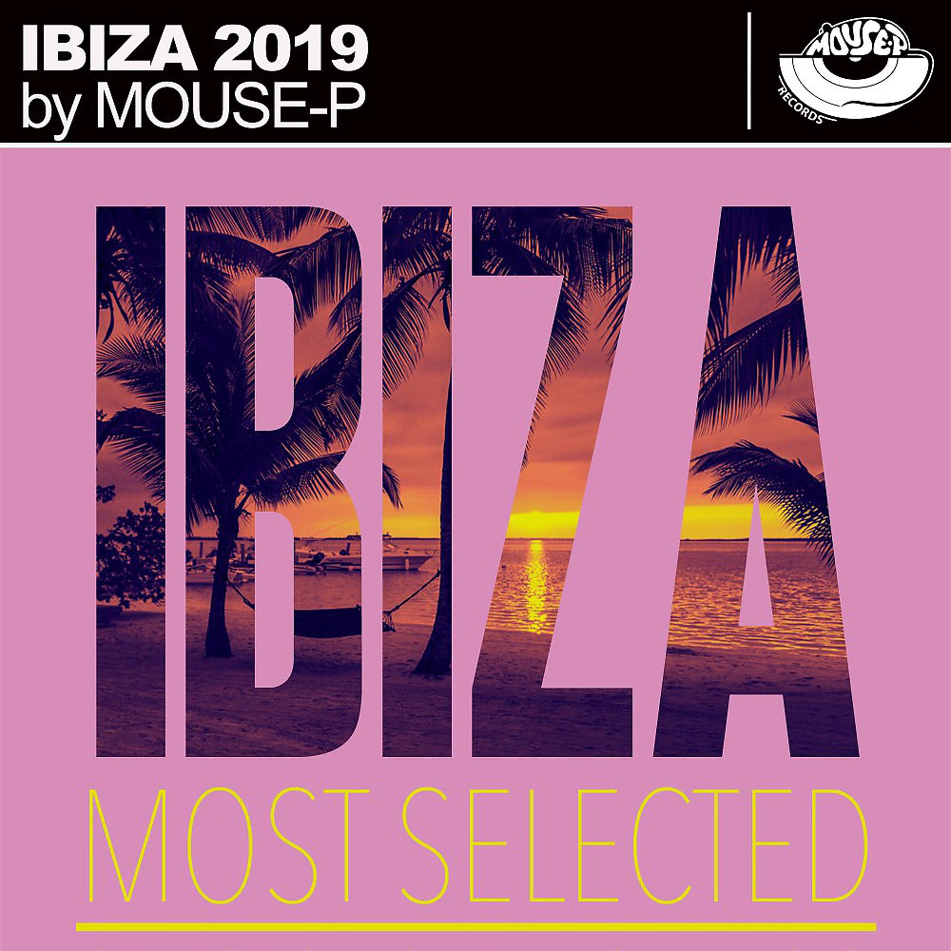 Постер альбома Ibiza 2019 by Mouse-P