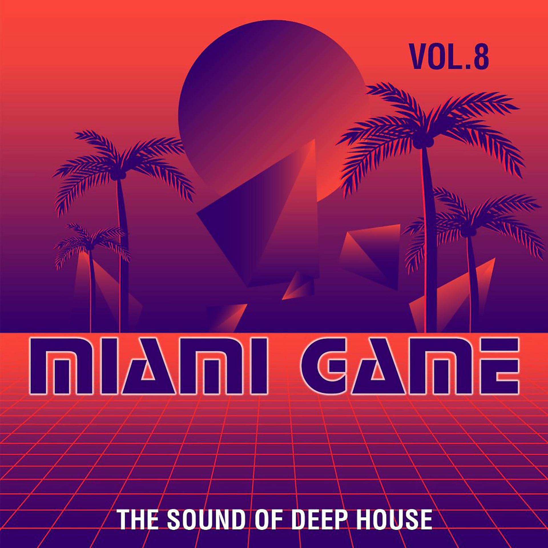 Постер альбома Miami Game, Vol. 8 (The Sound of Deep House)