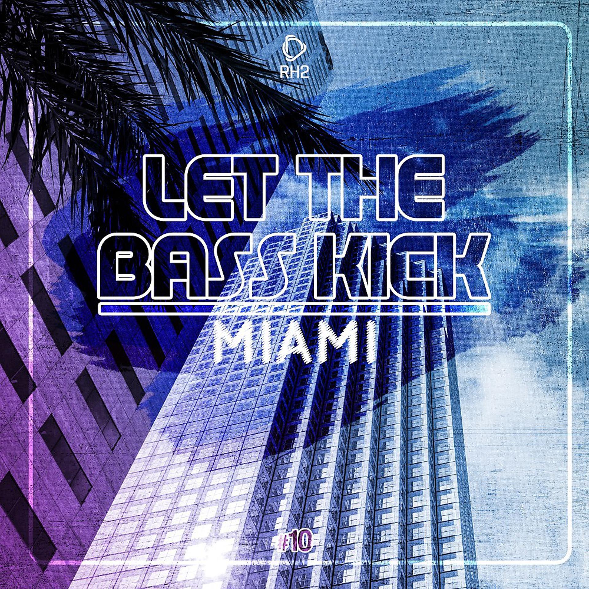 Постер альбома Let the Bass Kick in Miami, Vol. 10