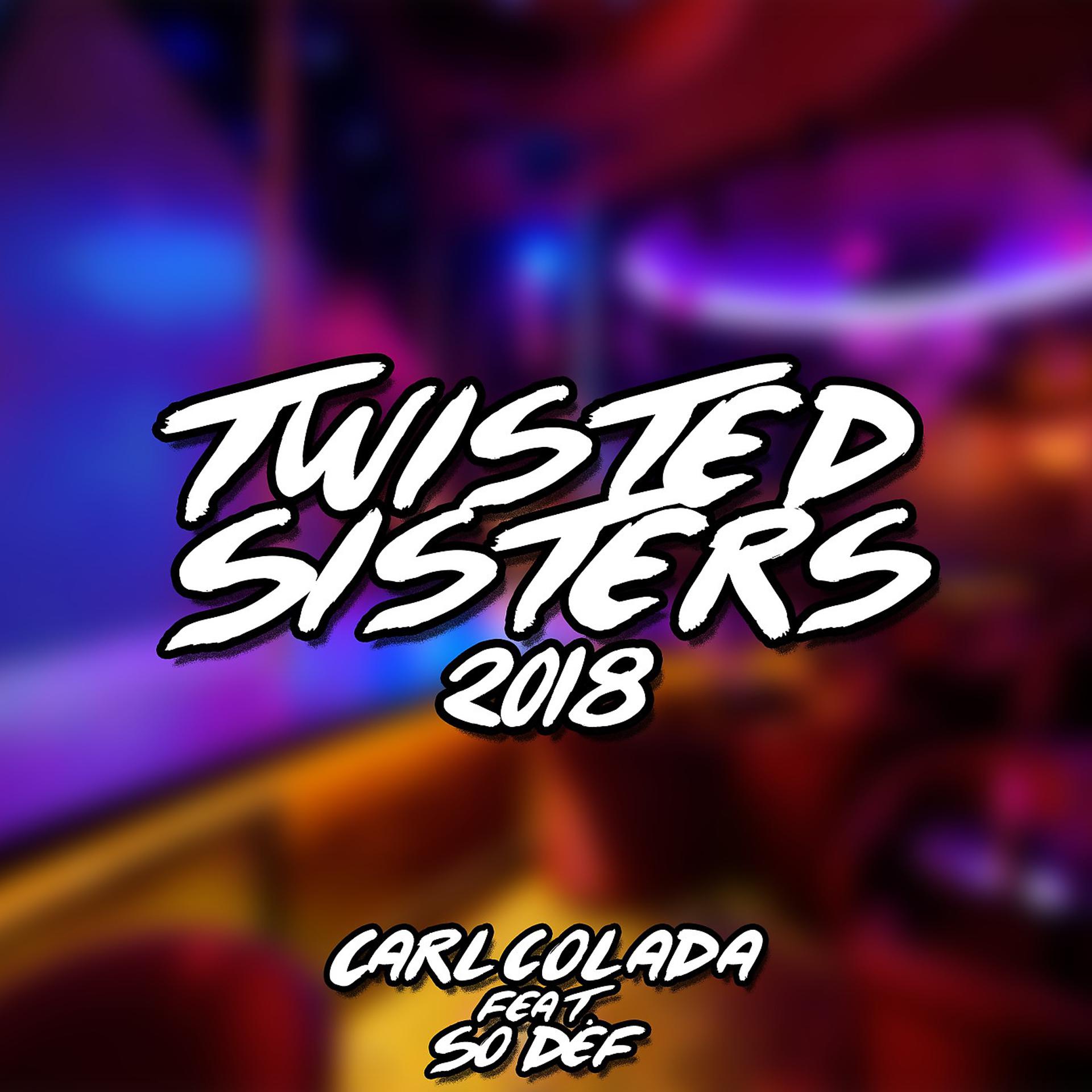Постер альбома Twisted Sisters 2018 (feat. So-Def)