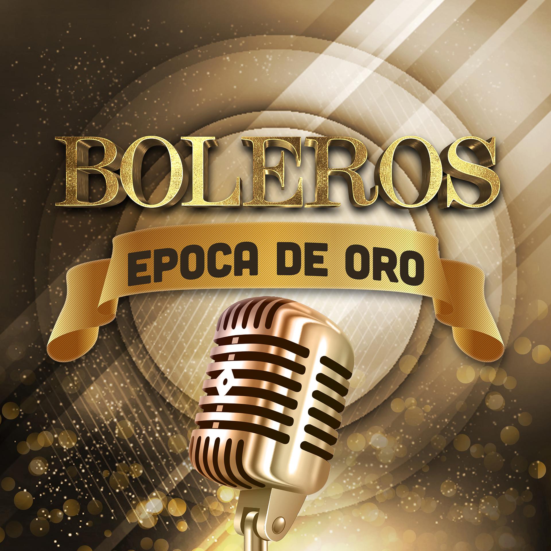 Постер альбома Boleros Epoca de Oro