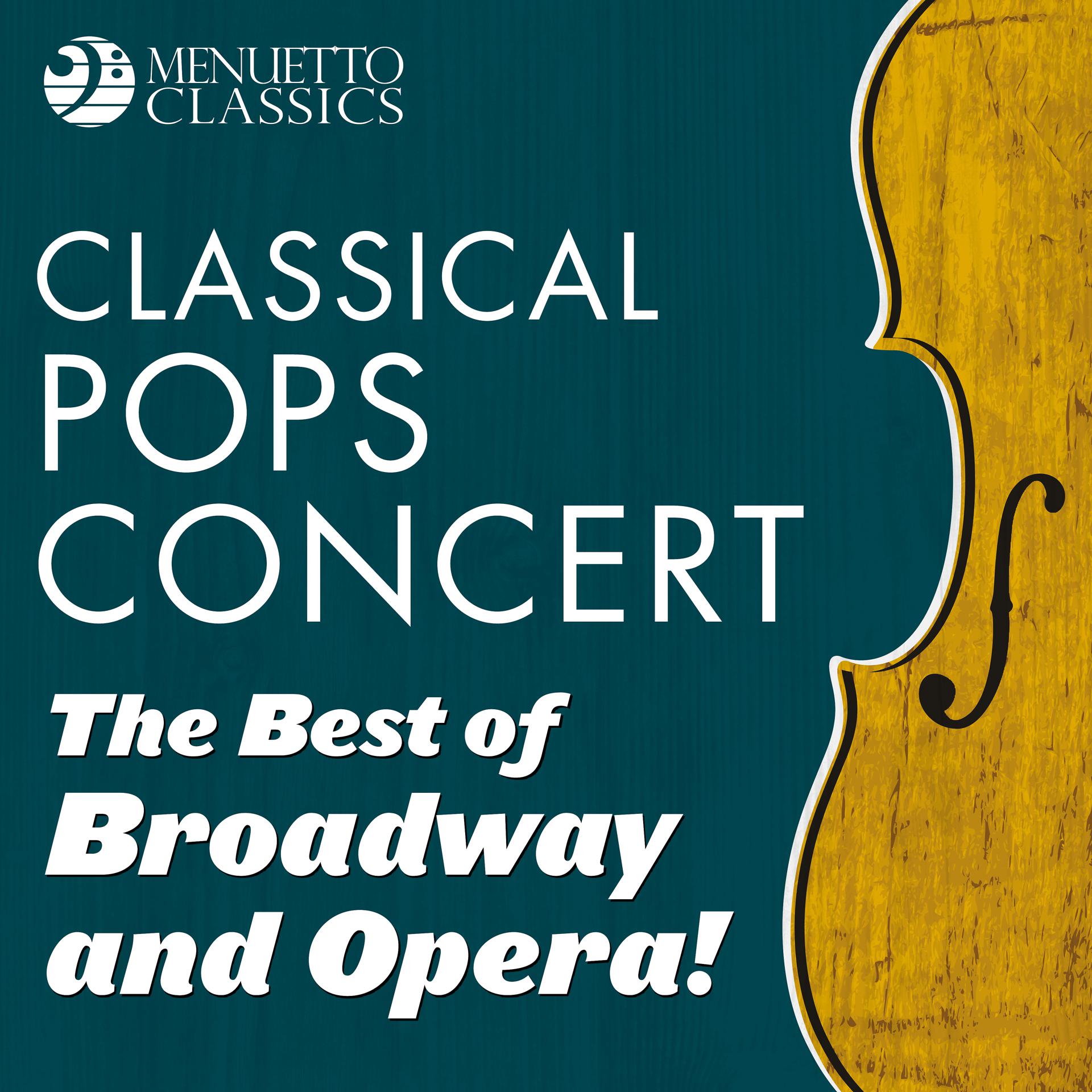 Постер альбома Classical Pops Concert: The Best of Broadway and Opera!