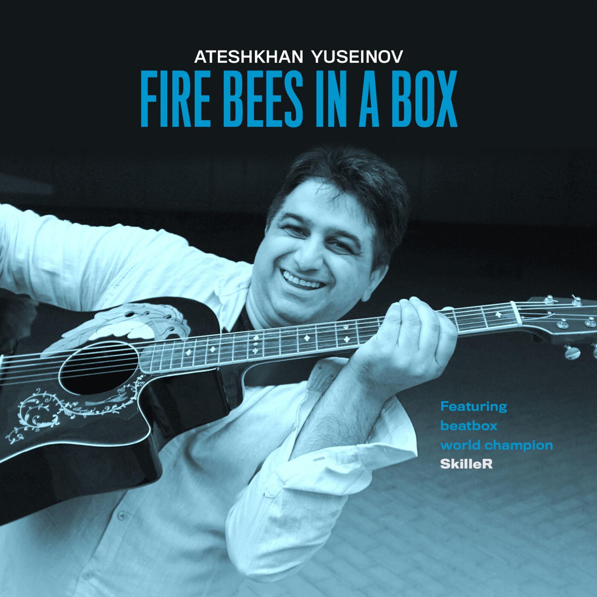 Постер альбома Ateshkhan Yuseinov: Fire Bees in a Box