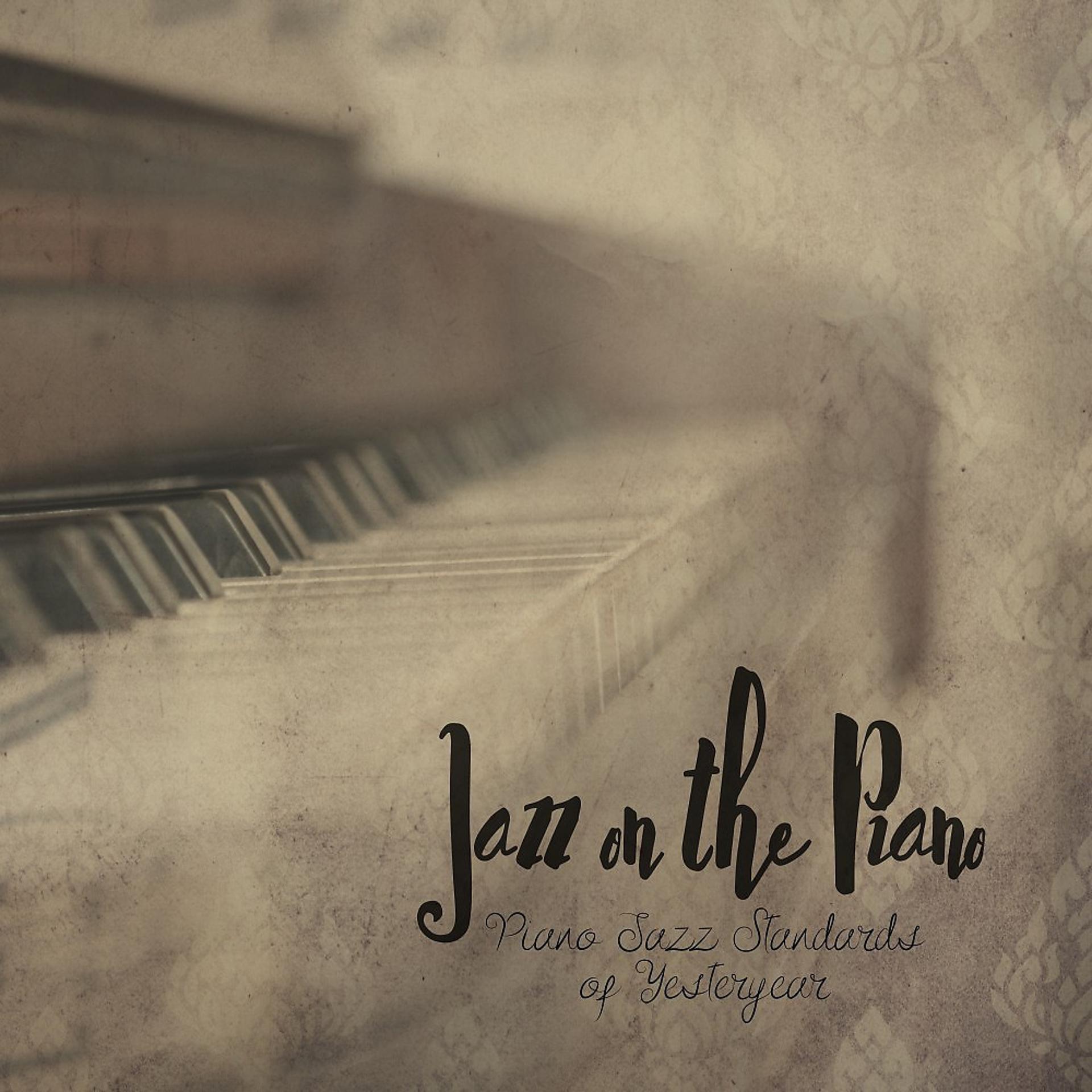 Постер альбома Piano Jazz Standards of Yesteryear