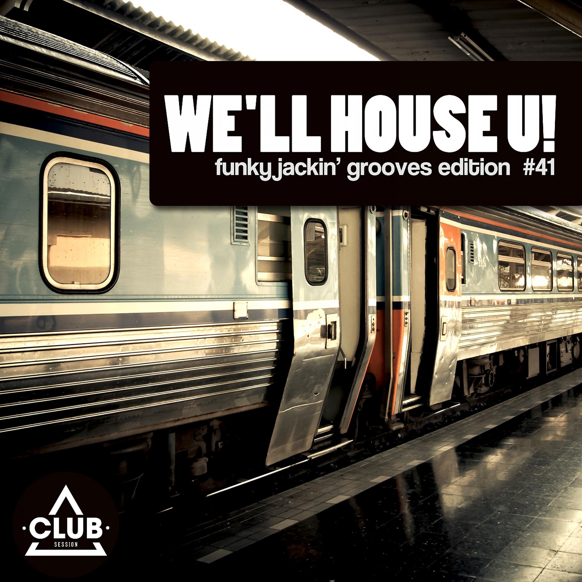 Постер альбома We'll House U! - Funky Jackin' Grooves Edition, Vol. 41