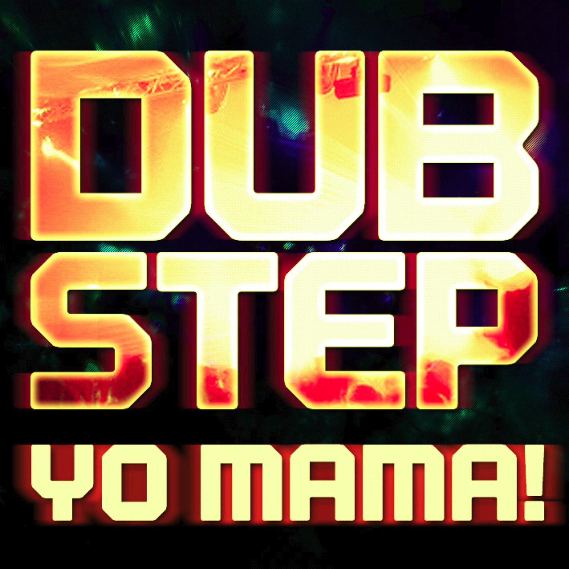 Постер альбома Dubstep Yo Mama