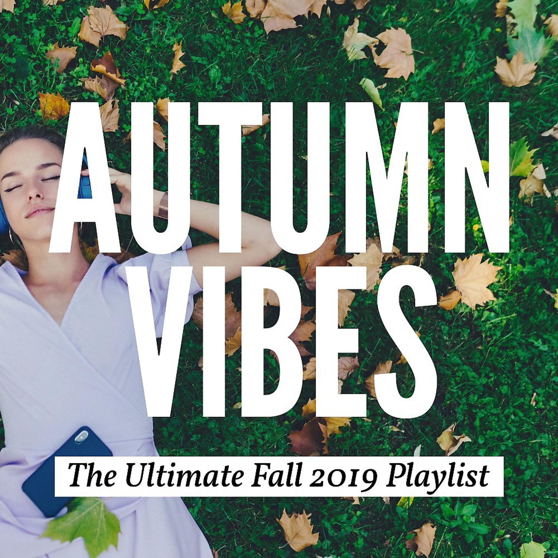 Постер альбома Autumn Vibes: The Ultimate Fall 2019 Playlist