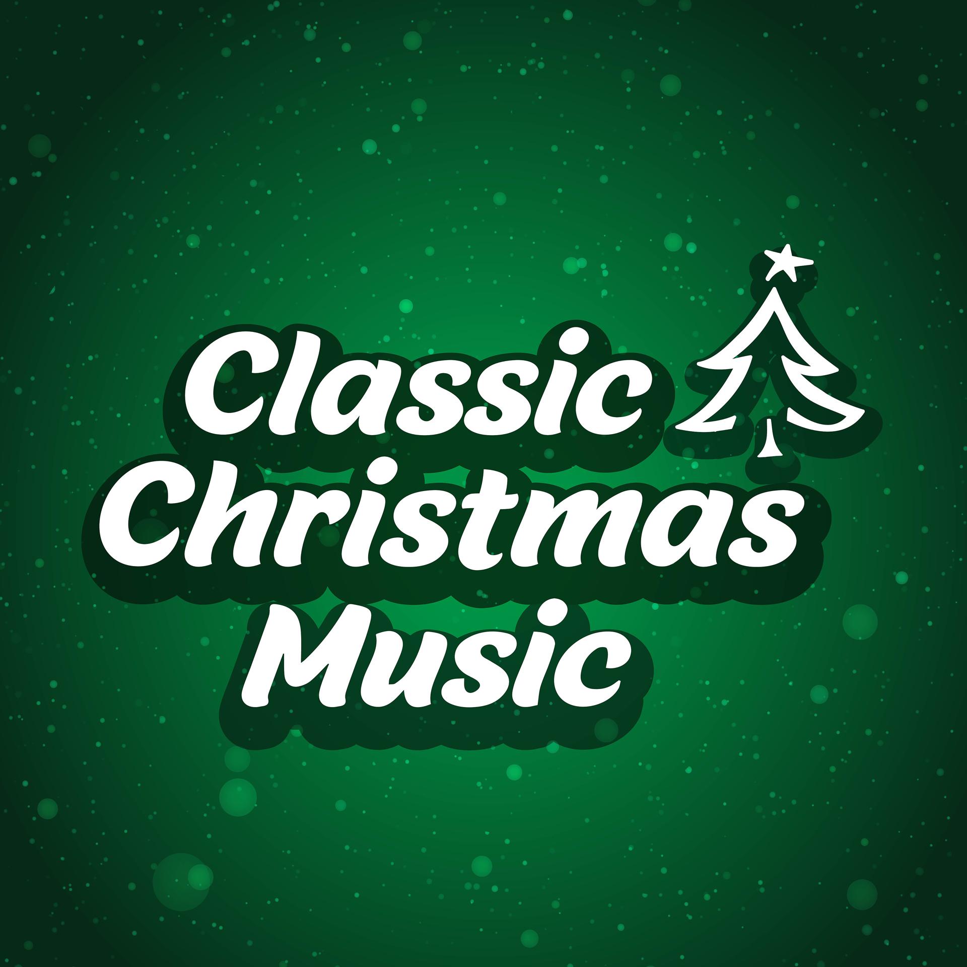 Постер альбома Classic Christmas Music (Best Xmas Pop Songs for the Holiday Season)