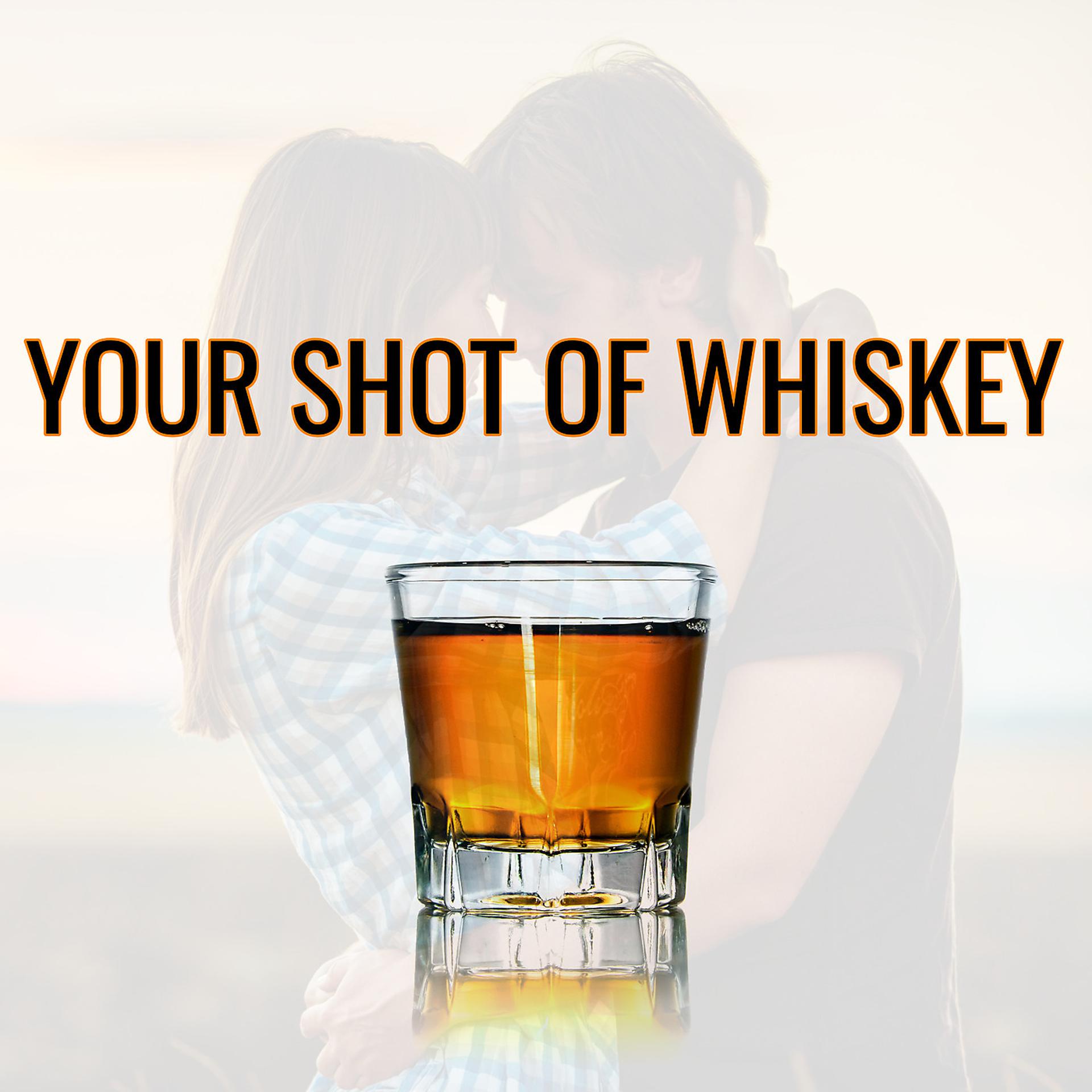 Постер альбома Your Shot of Whiskey