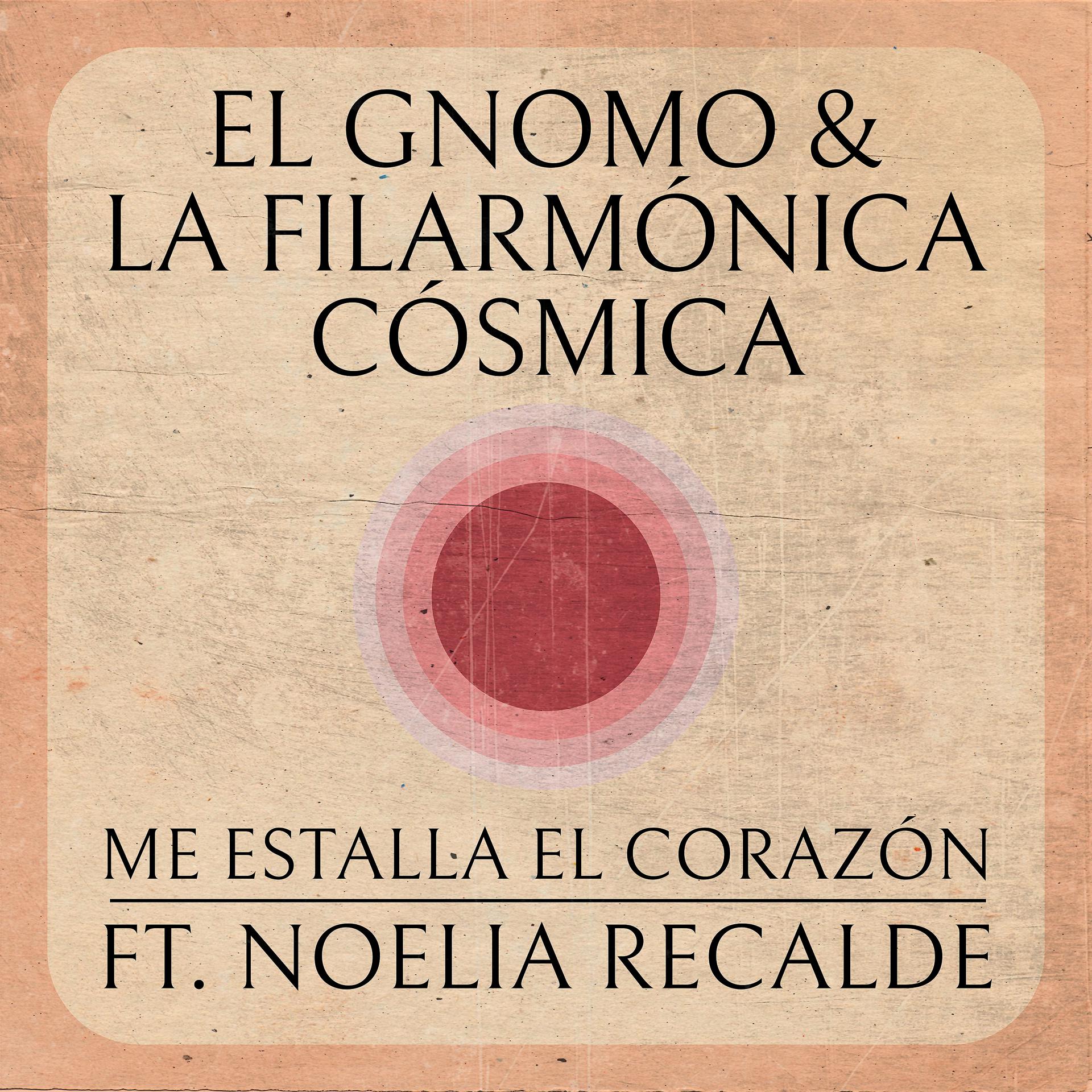 Постер к треку Noelia Recalde, El Gnomo & La Filarmónica Cósmica - Me Estalla el Corazón