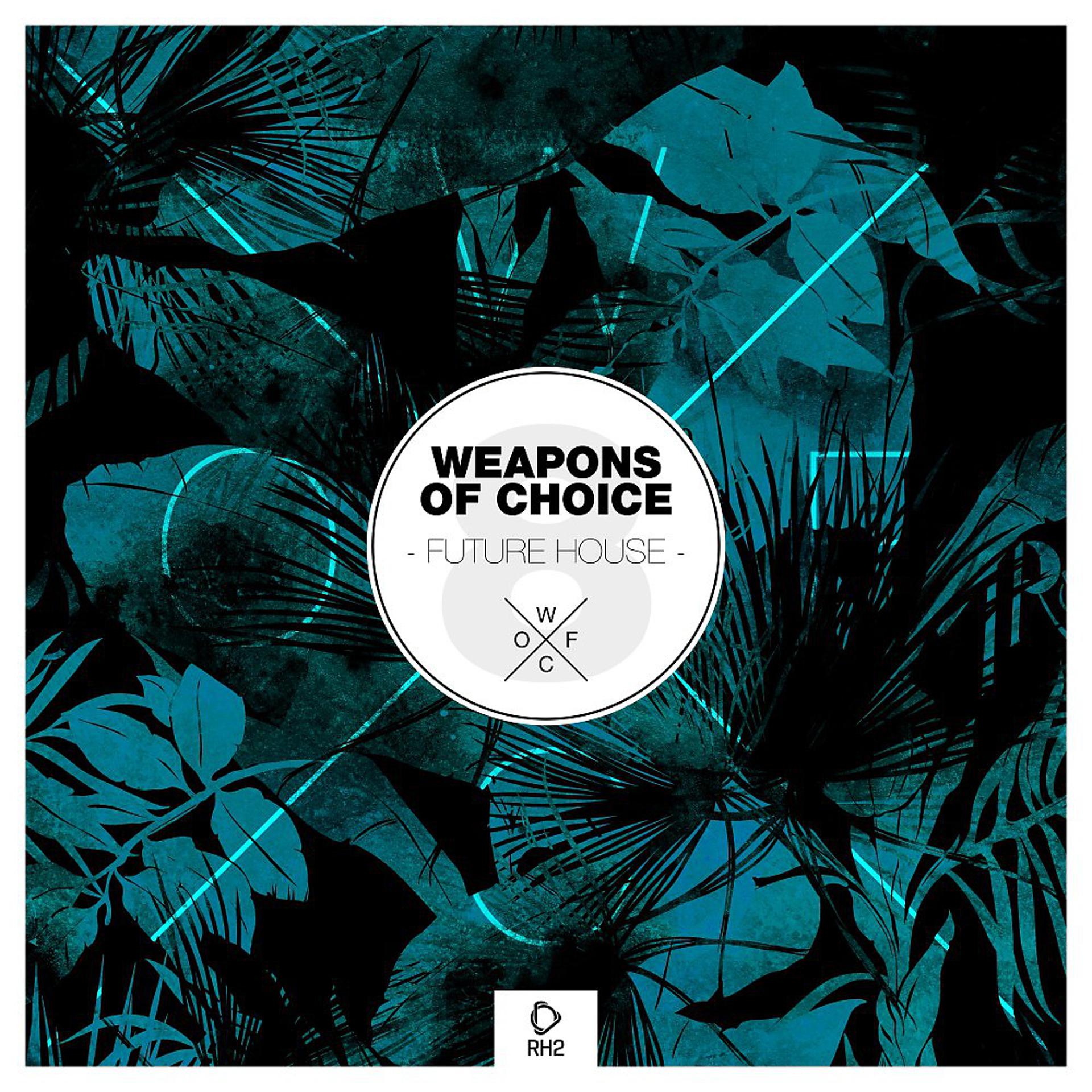 Постер альбома Weapons of Choice - Future House #9