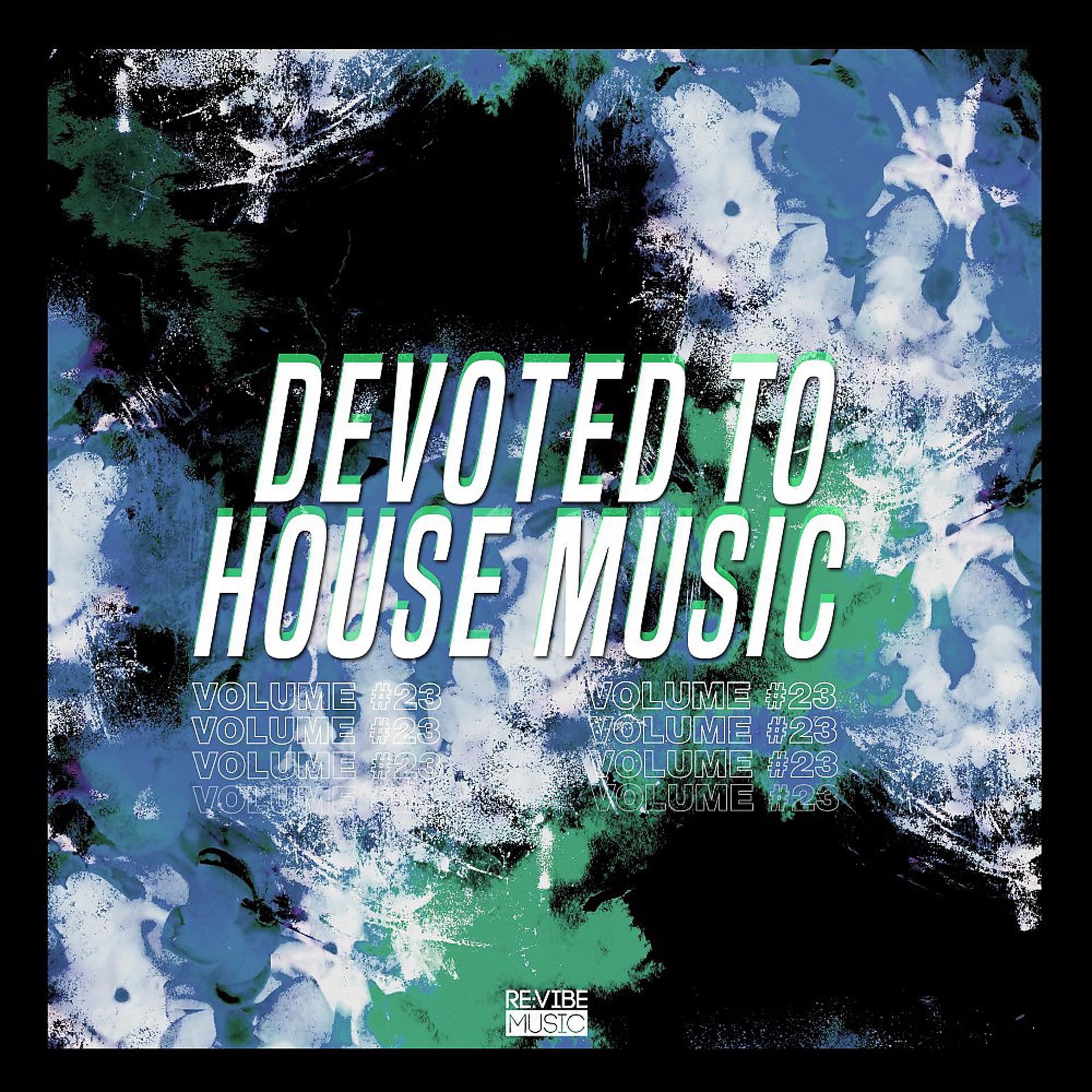 Постер альбома Devoted to House Music, Vol. 23