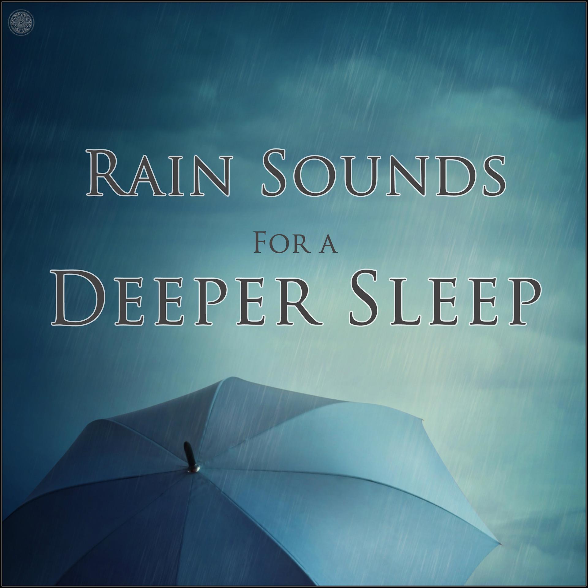 Постер альбома Rain Sounds for a Deeper Sleep
