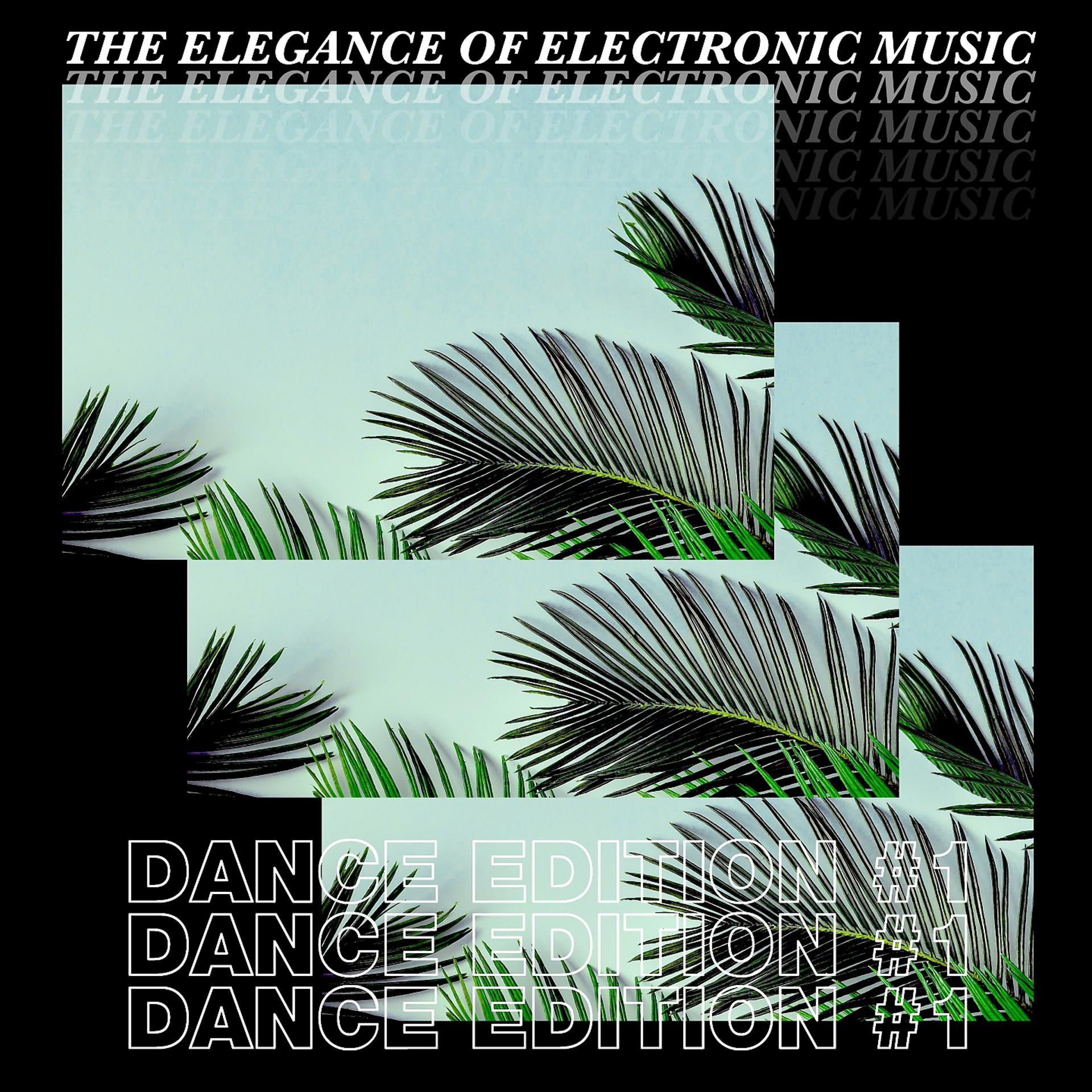 Постер альбома The Elegance of Electronic Music - Dance Edition #1