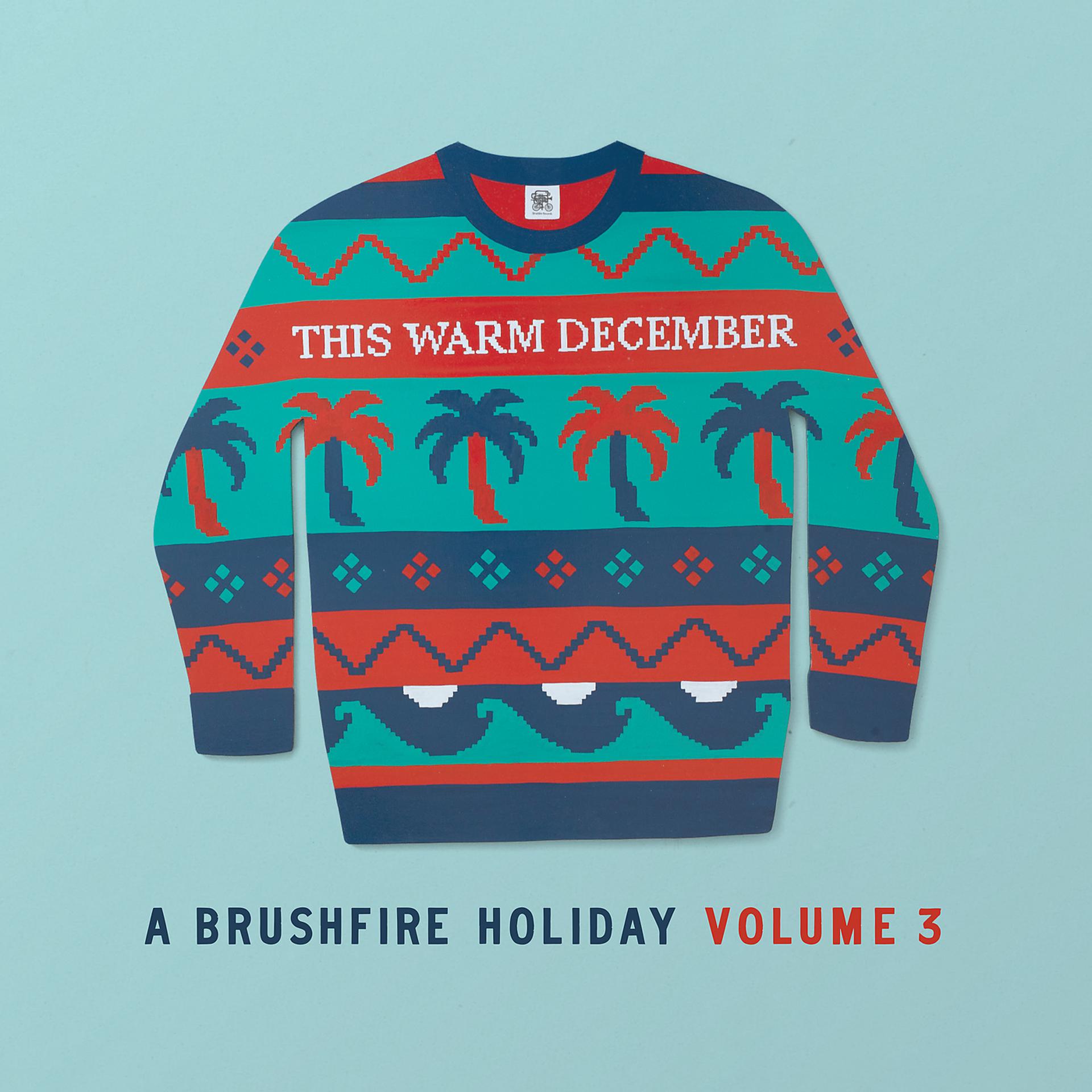 Постер альбома This Warm December, A Brushfire Holiday Vol. 3