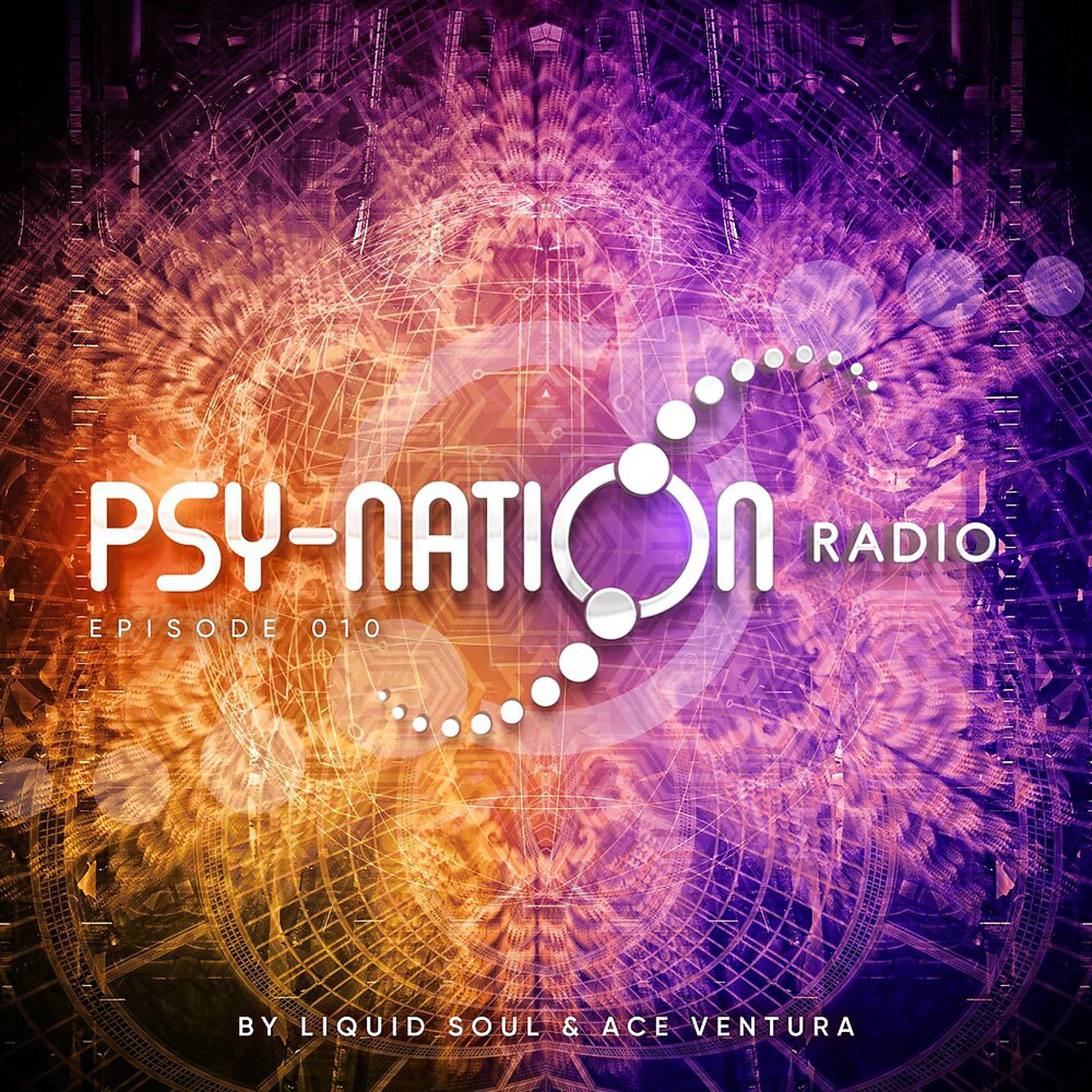 Постер альбома Psy-Nation Radio 010 - by Liquid Soul & Ace Ventura
